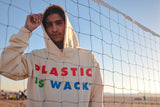 Plastic is Wack Campaign Hoody - Cream